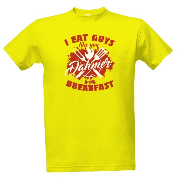Tričko s potiskem Dahmer-I eat guys like you
