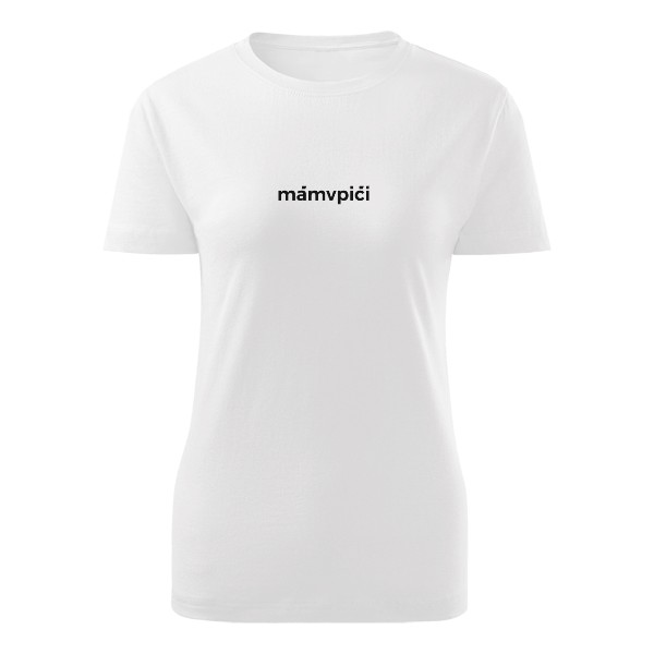 mám v piči - dámské tričko bílé