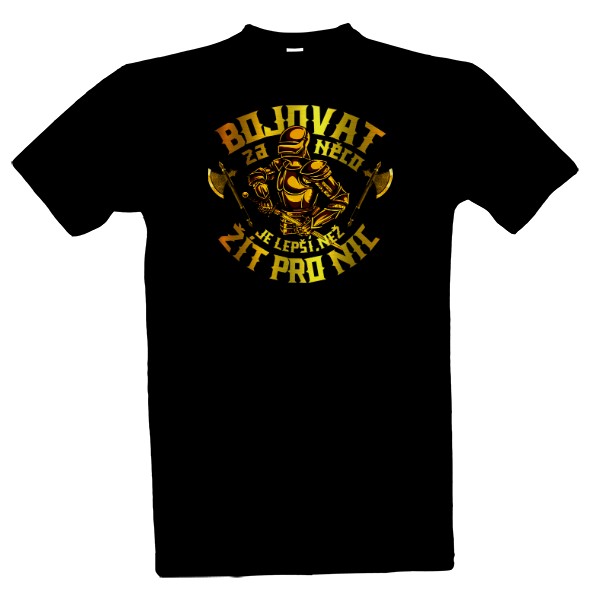 Tričko s potiskem Golden Knight-Bojovat za něco