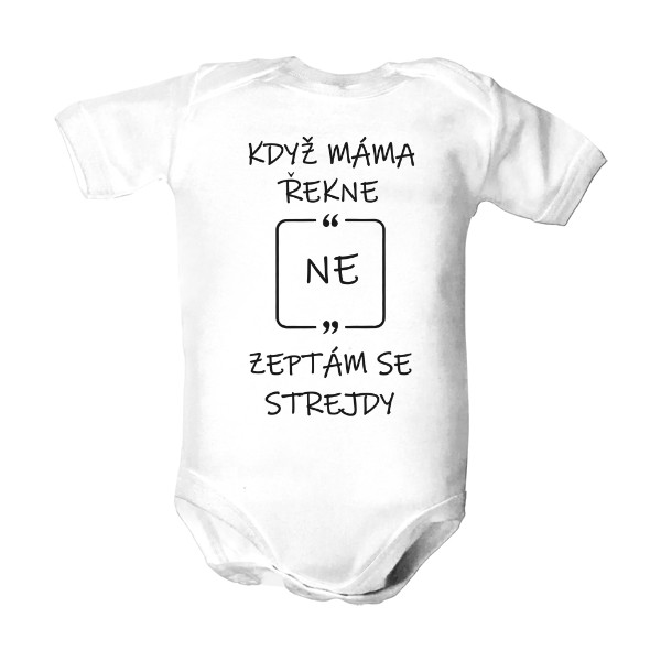 Dětské body  s potiskem Když máma řekne NE, zeptám se strejdy