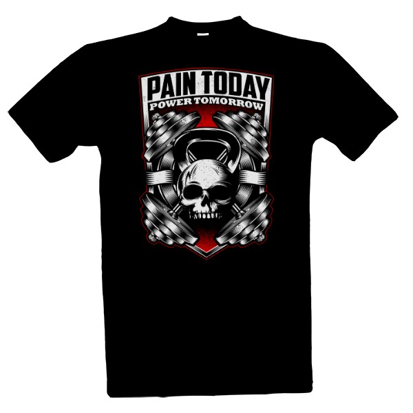 Tričko s potiskem Kulturistika-Pain Today Power Tomorrow