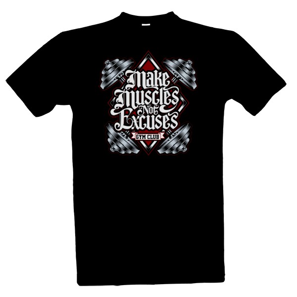 Tričko s potiskem Make Muscles Not Excuses-Fitness 