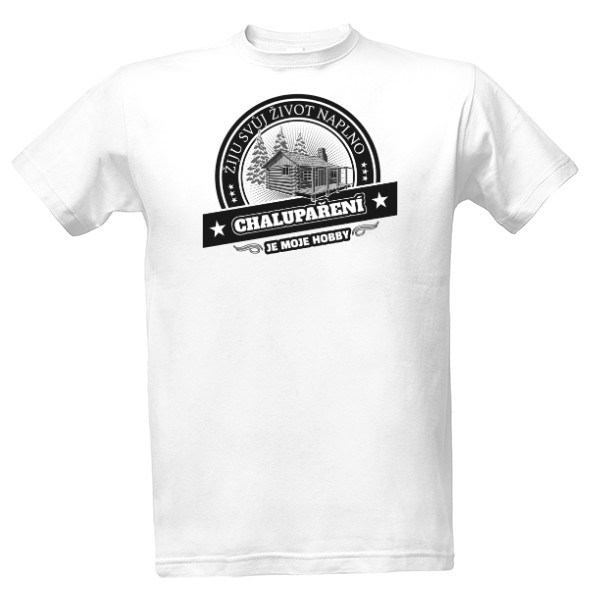 Tričko s potiskem Moje hobby-Chalupaření