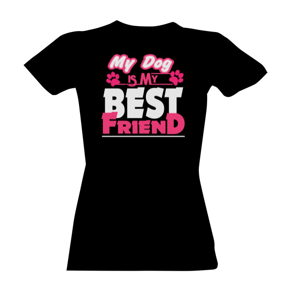 My dog is my best friend-bílý nápis