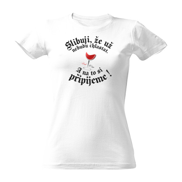 Tričko s potiskem Nebudu chlastat-víno a černý nápis