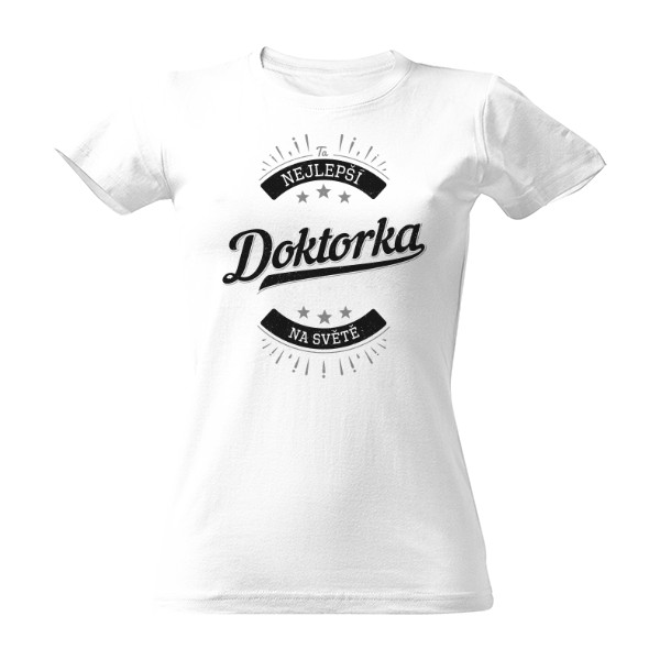 Tričko s potiskem Nejlepší Doktorka