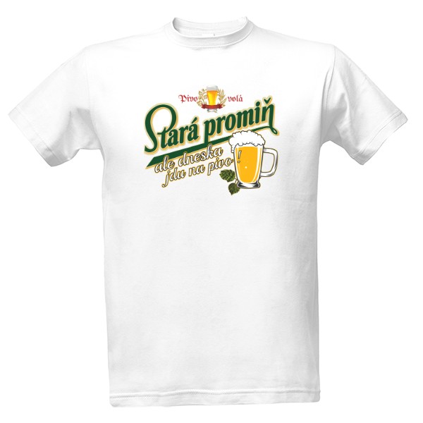 Tričko s potiskem Pivo-Stará promiň jdu na pivo