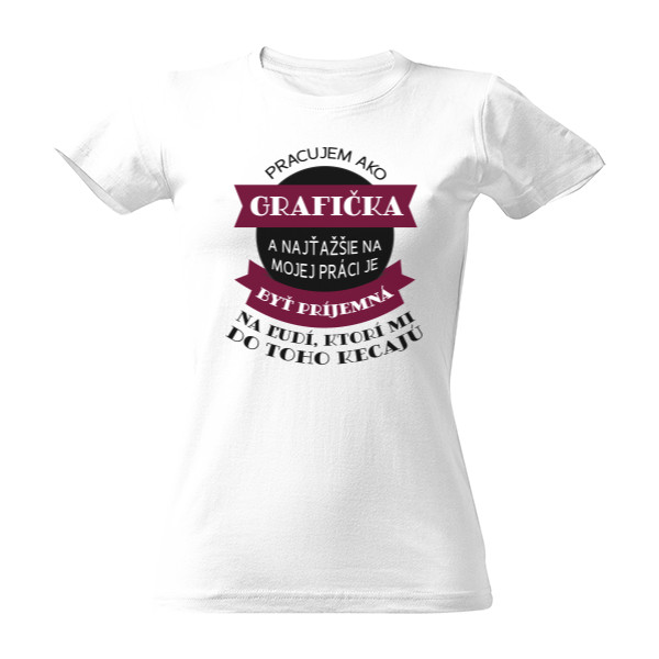 Tričko s potlačou Pracujem ako grafička