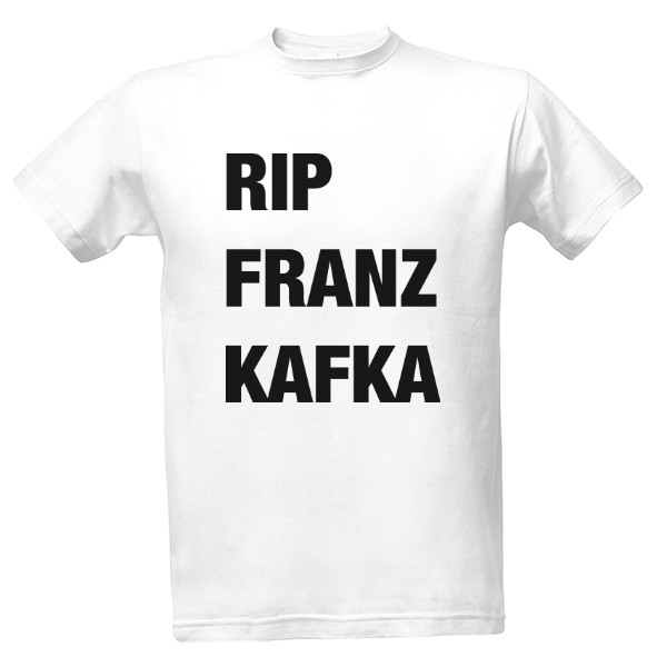 Tričko s potiskem RIP Franz Kafka