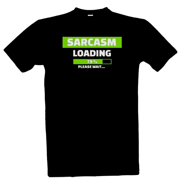 Tričko s potiskem Sarcasm Loading-bílý text