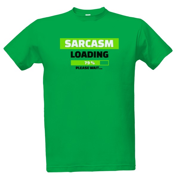 Tričko s potiskem Sarcasm Loading-pánské