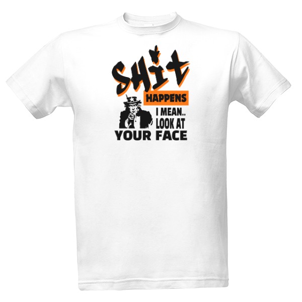Tričko s potlačou Shit happens-čierny nápis