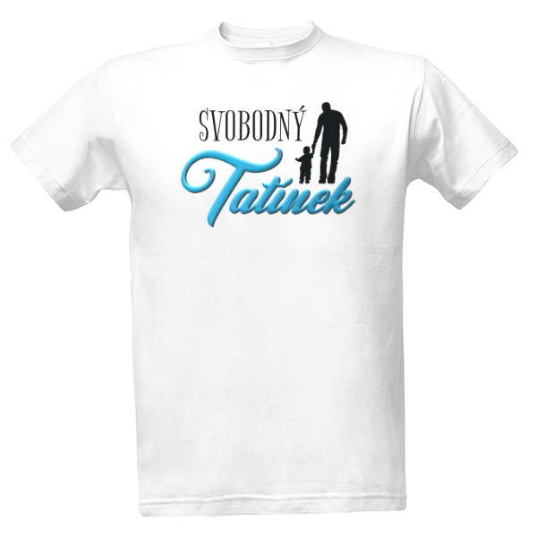 Tričko s potiskem Svobodný tatínek-černý text