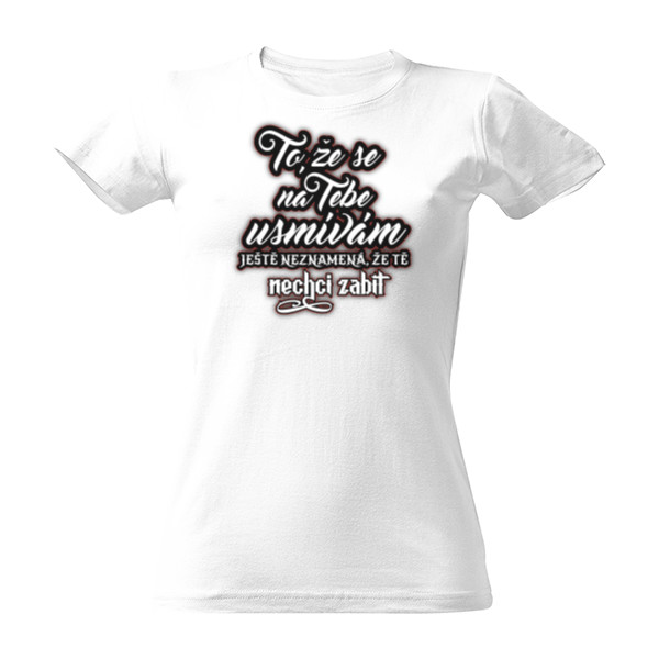 To že se na Tebe usmívám