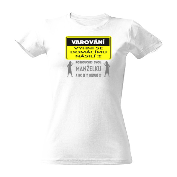 Tričko s potiskem Varování! Poslouchej svou manželku